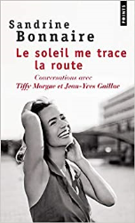 Le soleil me trace la route. Conversations avec Tiffy Morgue et Jean-Yves Gaillac